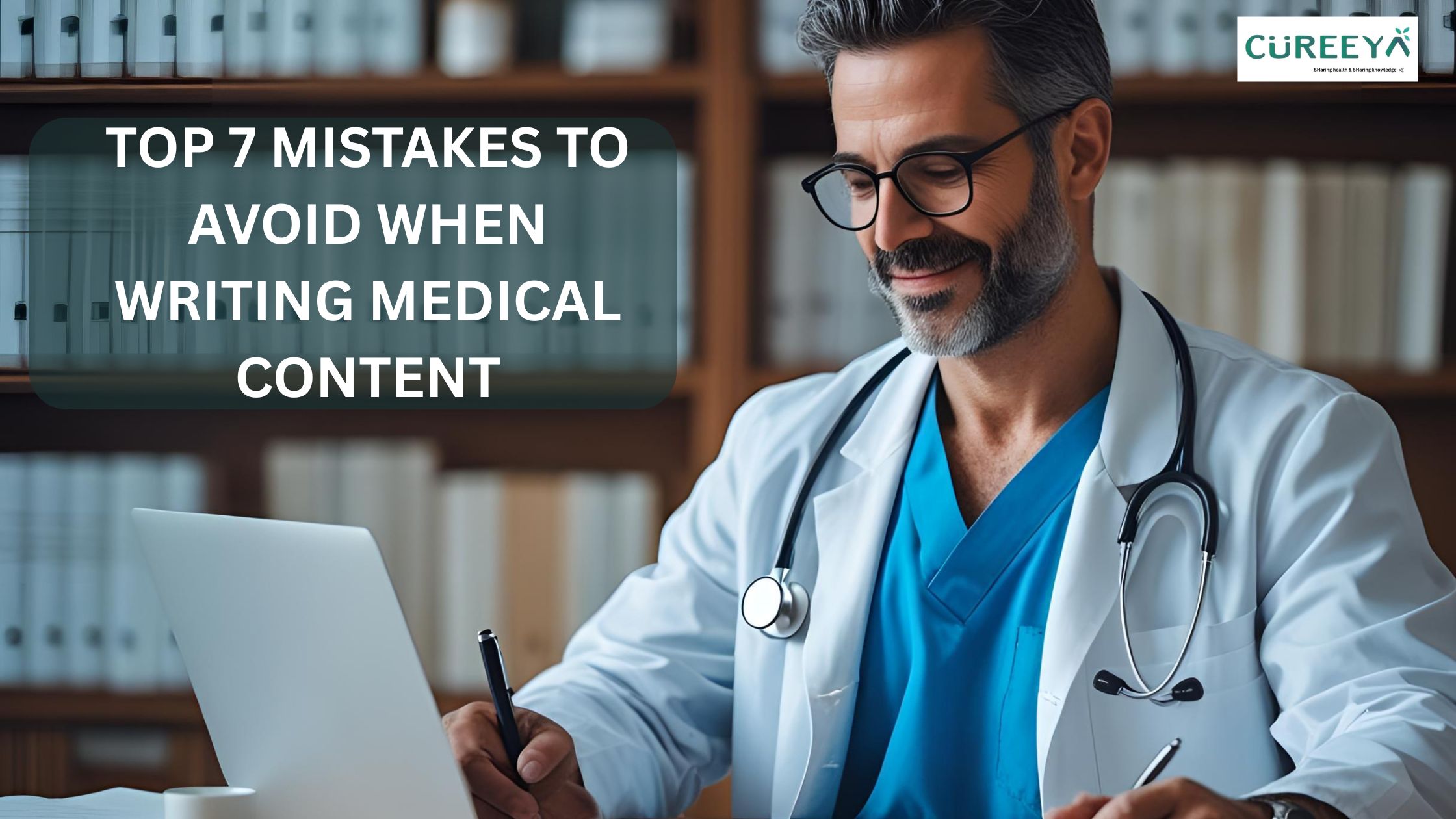 Top 7 Mistakes to Avoid When Writing Medical Content